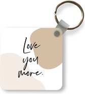 Sleutelhanger - Uitdeelcadeautjes - Valentijn - Love you more - Quotes - Spreuken - Plastic
