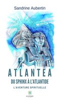 Atlantea - Du Sphinx à l’Atlantide