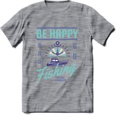 Be Happy Go Fishing - Vissen T-Shirt | Blauw | Grappig Verjaardag Vis Hobby Cadeau Shirt | Dames - Heren - Unisex | Tshirt Hengelsport Kleding Kado - Donker Grijs - Gemaleerd - 3XL