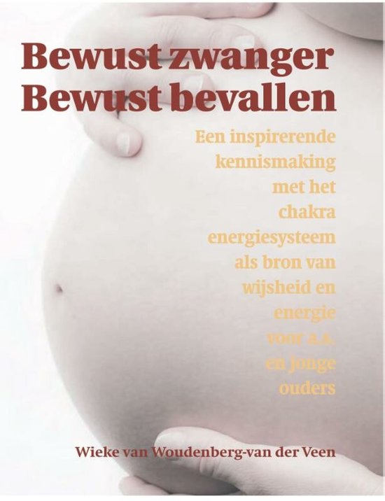 Cover van het boek 'Bewust zwanger bewust bevallen' van Wieke Van Woudenberg-Van der Veen