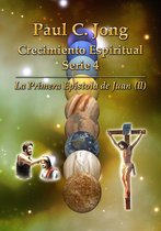 La Primera Epístola de Juan (II) - Paul C. Jong Crecimiento Espiritual Serie 4