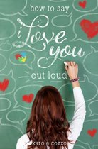 Swoon Novels 6 - How to Say I Love You Out Loud