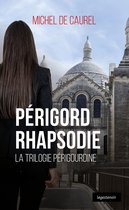 Trilogie Périgourdine 2 - Périgord Rhapsodie