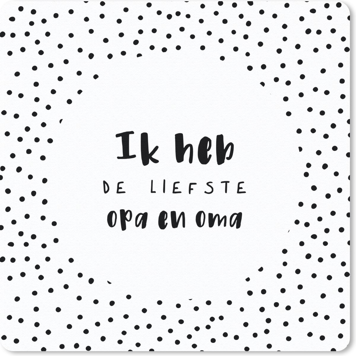 Muismat 30x30 cm - Mousepad Quotes - 'Ik heb de liefste opa en oma' - Spreuken - Muismatten