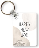 Sleutelhanger - Spreuken - Quotes - Happy new job - Uitdeelcadeautjes - Plastic
