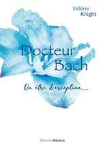 Docteur Bach - Un être d'exception...