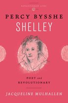 Revolutionary Lives - Percy Bysshe Shelley