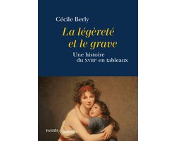 La légèreté et le grave : Une histoire du XVIIIe siècle en tableaux