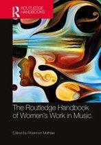 Routledge Music Handbooks - The Routledge Handbook of Women’s Work in Music