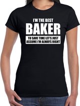I'm the best baker - always right t-shirt zwart dames - Cadeau verjaardag bakker - kado bakkers XS