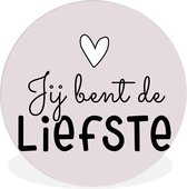 WallCircle - Wandcirkel ⌀ 30 - Spreuken - Quotes - Jij bent de liefste - Ronde schilderijen woonkamer - Wandbord rond - Muurdecoratie cirkel - Kamer decoratie binnen - Wanddecoratie muurcirkel - Woonaccessoires