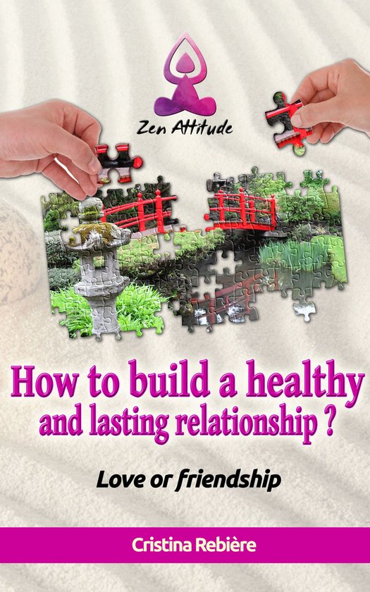 Zen Attitude 5 - How to build a healthy and lasting relationship