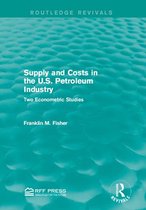 Routledge Revivals - Supply and Costs in the U.S. Petroleum Industry (Routledge Revivals)