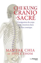 Chi kung cranio-sacré - L'intégration du corps et des émotions dans le flux cosmique