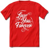 Love You Forever - Valentijn T-Shirt | Grappig Valentijnsdag Cadeautje voor Hem en Haar | Dames - Heren - Unisex | Kleding Cadeau | - Rood - XXL
