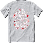 Only You Can Give Me That Feeling - Valentijn T-Shirt | Grappig Valentijnsdag Cadeautje voor Hem en Haar | Dames - Heren - Unisex | Kleding Cadeau | - Licht Grijs - Gemaleerd - XL