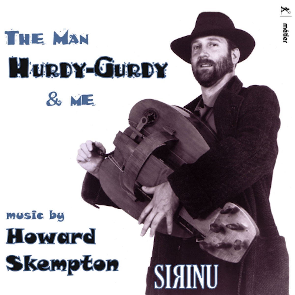 Sirinu - 'The Man, Hurdy-Gurdy & Me': Music By Howard Skemp (CD) - Sirinu