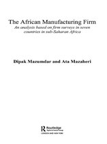 Routledge Studies in Development Economics - The African Manufacturing Firm
