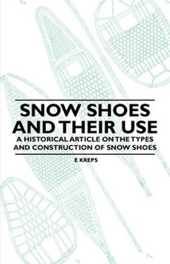 Snow Shoes and Their Use - A Historical Article on the Types ... - cover