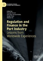 Palgrave Studies in Maritime Economics - Regulation and Finance in the Port Industry