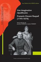 Les Cahiers de la MSHE Ledoux - Une imagination républicaine, François-Vincent Raspail (1794-1878)