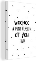 Canvas Schilderij Woohoo a mini version of you two - Spreuken - Baby - Quotes - 60x90 cm - Wanddecoratie - Vaderdag cadeau - Geschenk - Cadeautje voor hem - Tip - Mannen