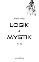 Logik + Mystik 2 - Logik und Mystik Band 2