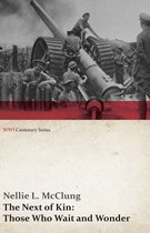 WWI Centenary Series - The Next of Kin: Those Who Wait and Wonder (WWI Centenary Series)