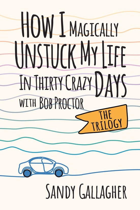 How I Magically Unstuck My Life in Thirty Crazy Days with Bo ... - cover