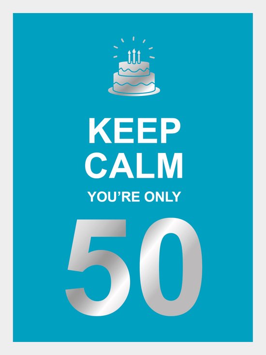 Keep calm you're only 50 - cover