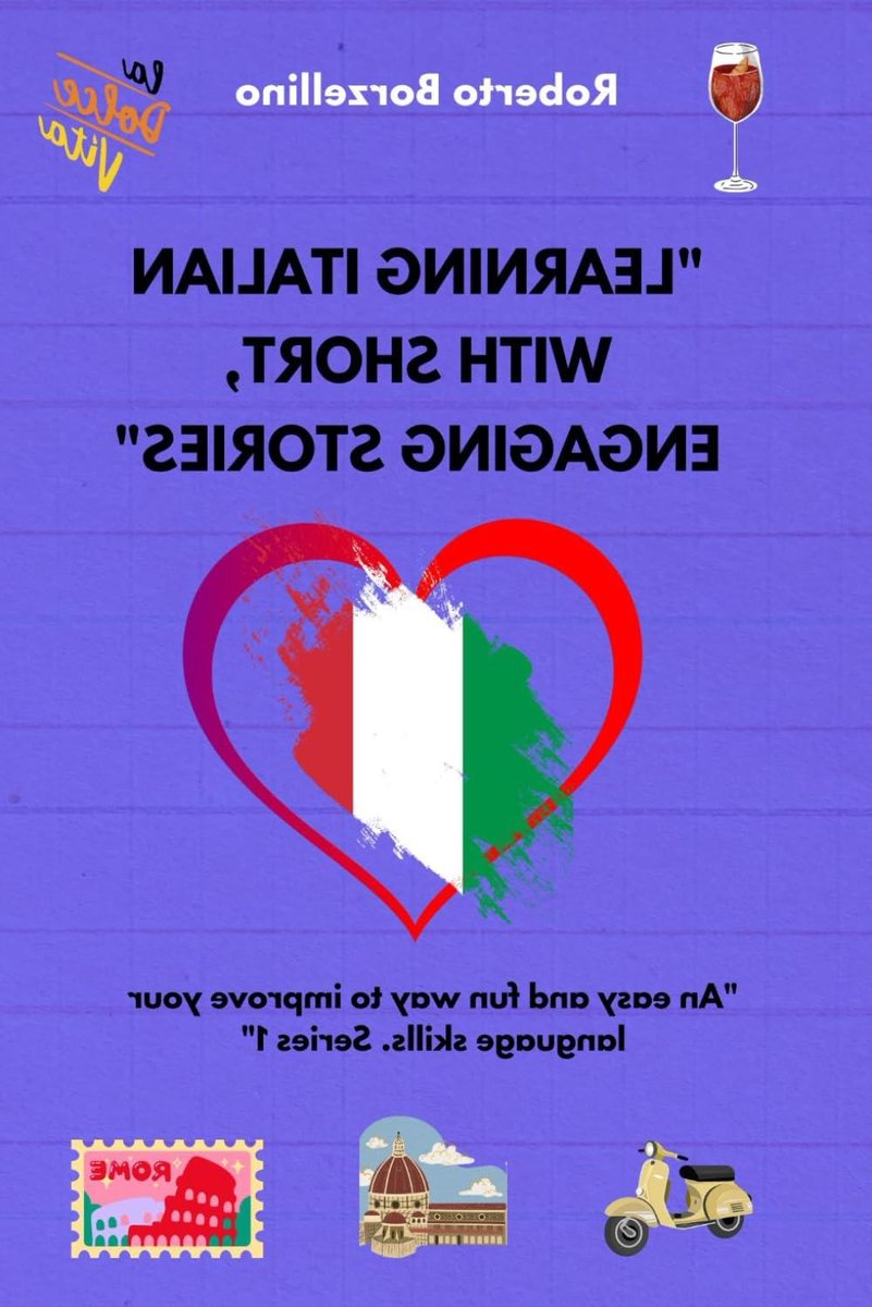Leer Italiaans Verhalen - Italiaanse Taalcursus - Taalvaardigheid Verbeteren - 8 Boeiende Verhalen - 133 Paginas - Niet gespecificeerd