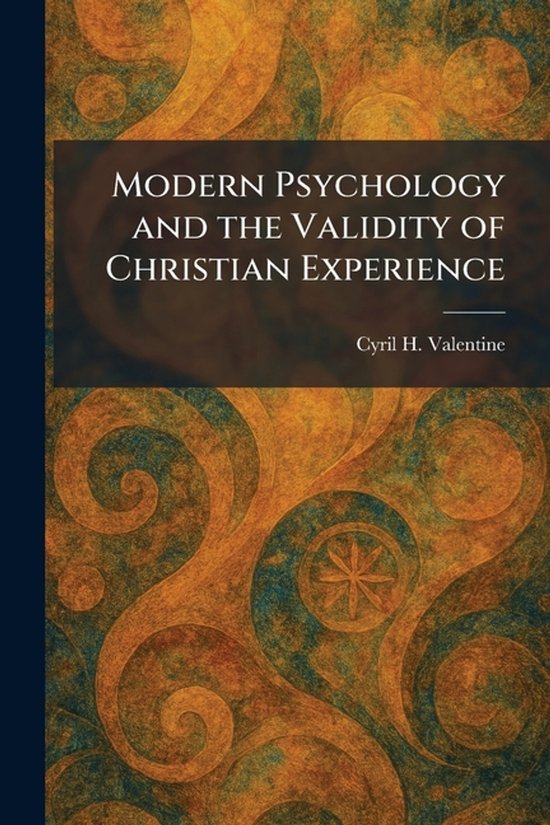 Modern Psychology and the Validity of Christian Experience - cover