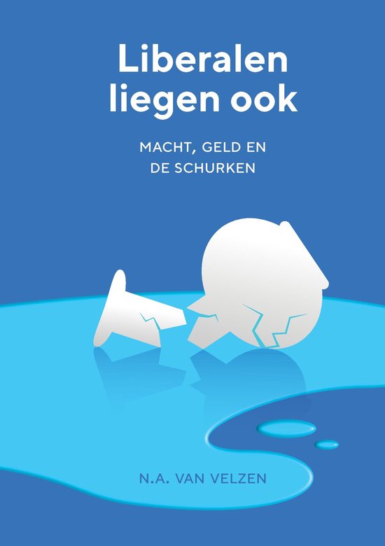 Boekomslag met blauwe achtergrond, witte tekst 'Liberalen liegen ook' en gebroken ei.