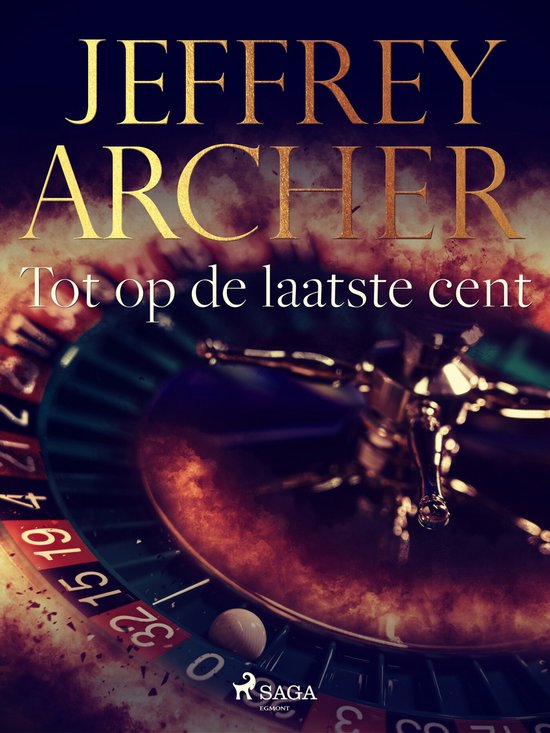 Boekomslag met de tekst "JEFFREY ARCHER Tot op de laatste cent" boven een close-up van een roulettewiel met een bal die op het punt staat te stoppen.