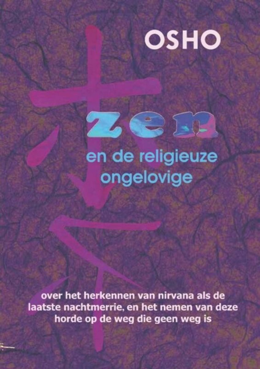 Zen en de religieuze ongelovige - over het herkennen van nirvana als de laatste nachtmerrie - Osho