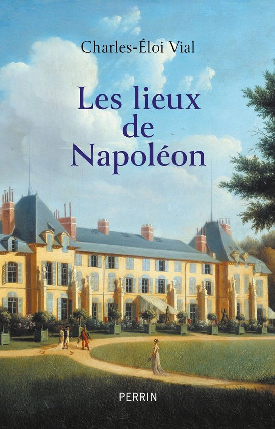 Boekomslag: 'Les lieux de Napoléon' door Charles-Éloi Vial, met een schilderij van een statig geel kasteel met Franse tuinen.