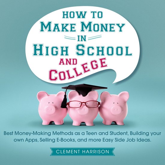 How to Make Money in High School and College - cover