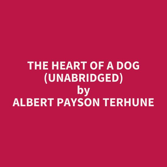 The Heart of a Dog (UNABRIDGED)
