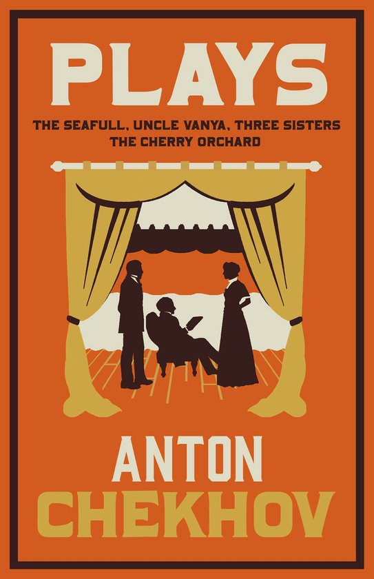 The Cherry Orchard, The Seagull, Uncle Vanya, The Three Sisters