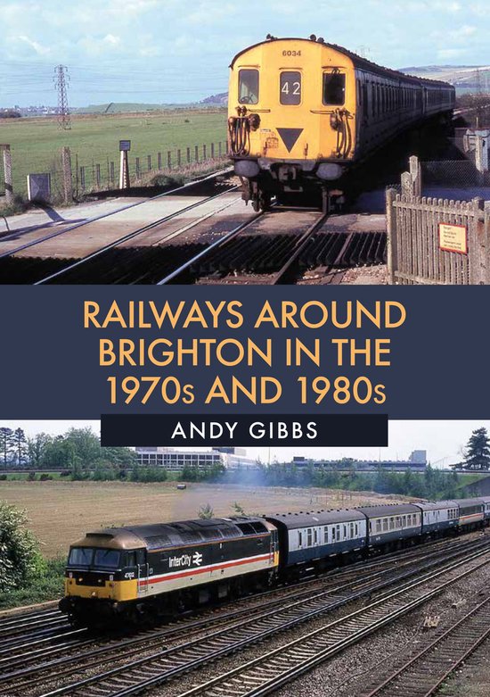 Railways Around Brighton in the 1970s and 1980s - cover