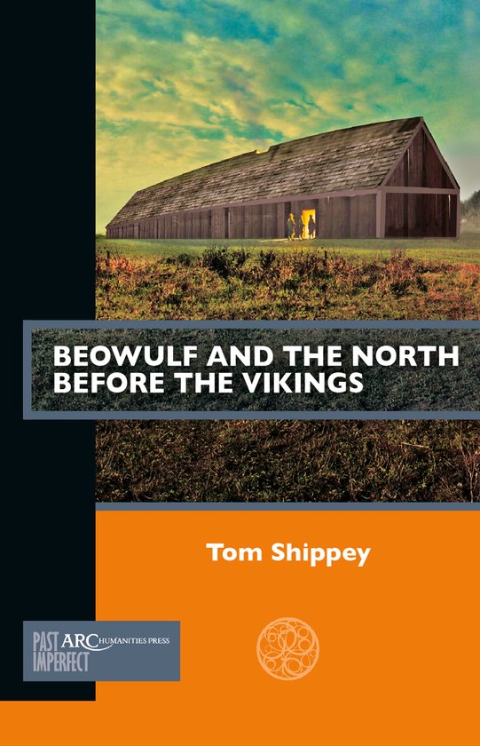 Past Imperfect- Beowulf and the North before the Vikings
