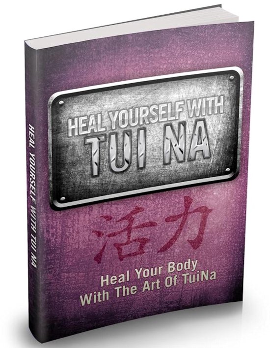 HEAL YOURSELF WITH TUI NA. Heal Your Body With The Art Of Tu ... - cover