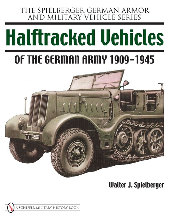 Boekcover met een groen militair halfrupsvoertuig, "Halftracked Vehicles of the German Army 1909-1945" door Walter J. Spielberg