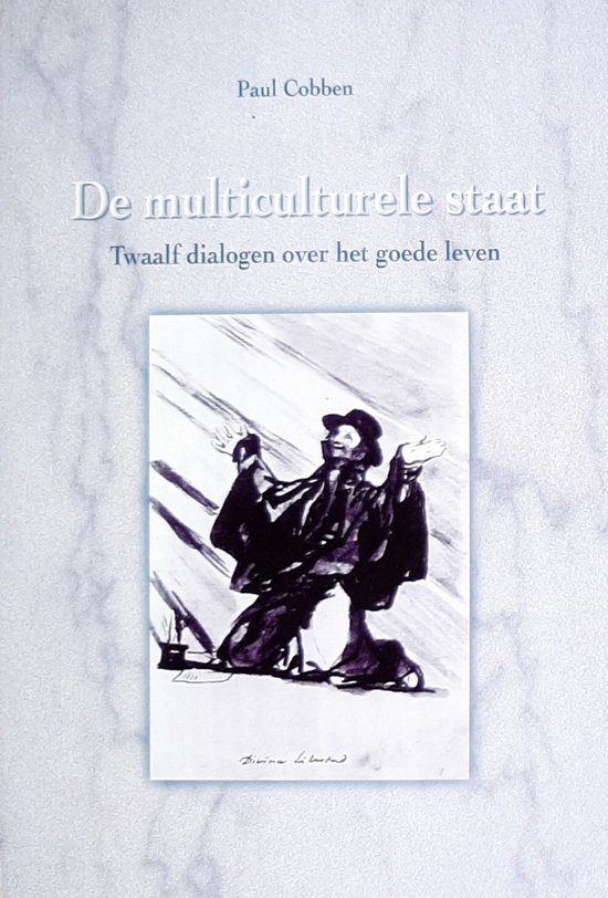 Omslag met de titel 'De multiculturele staat - Twaalf dialogen over het goede leven' van Paul Cobben, met een tekening van een man op zijn knieën met opgeheven armen.