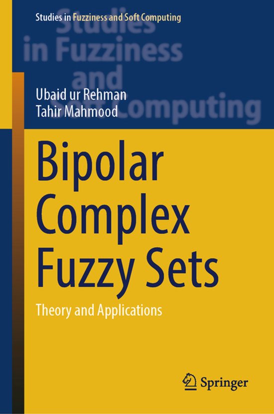 Studies in Fuzziness and Soft Computing439- Bipolar Complex Fuzzy Sets ...