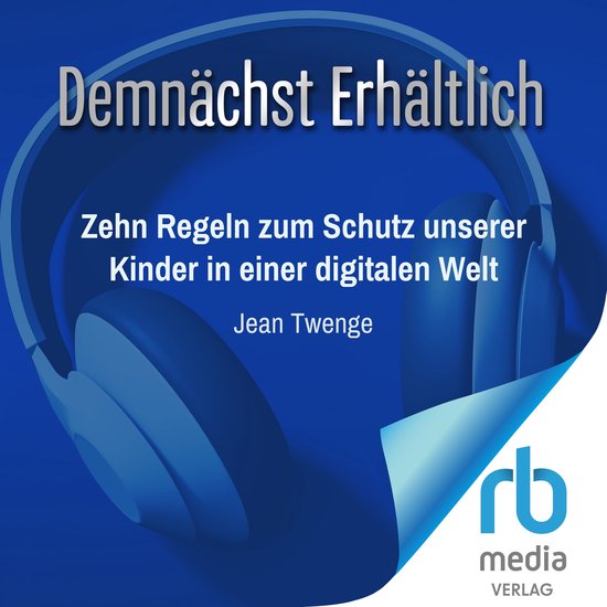 10 Regeln zum Schutz unserer Kinder in einer digitalen Welt - cover
