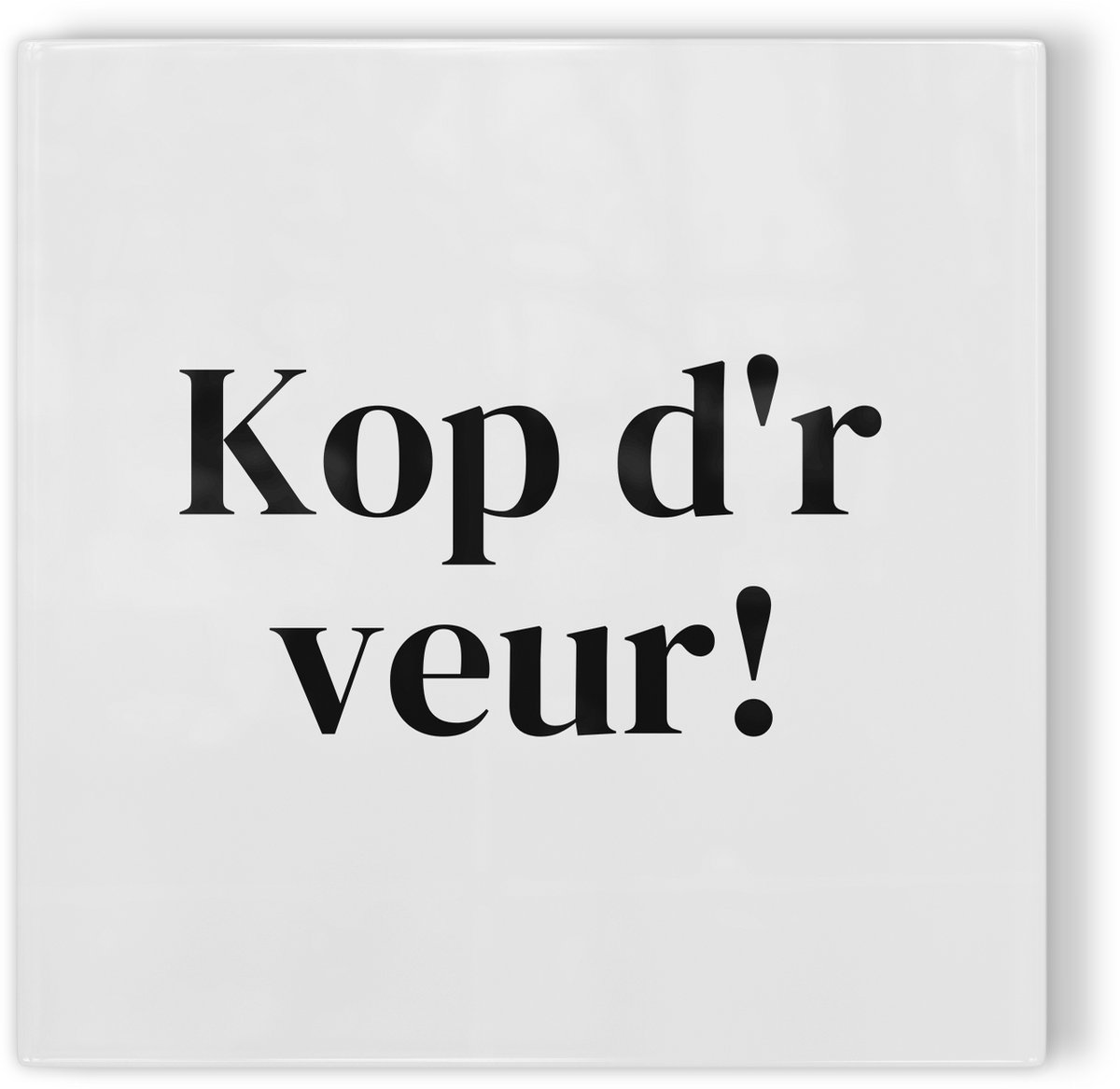 Tegeltje Groningen Kop d’r veur! - wit zwart - tegeltje stad - tegeltje met tekst