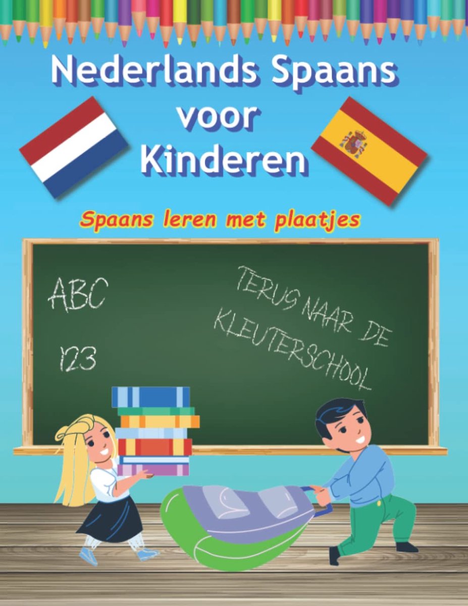 Beeldwoordenboek Nederlands Spaans - Kinderen Vreemde Taal - Vroeg Leren - Meer Dan 250 Woorden - A4 Formaat - Kleurrijk