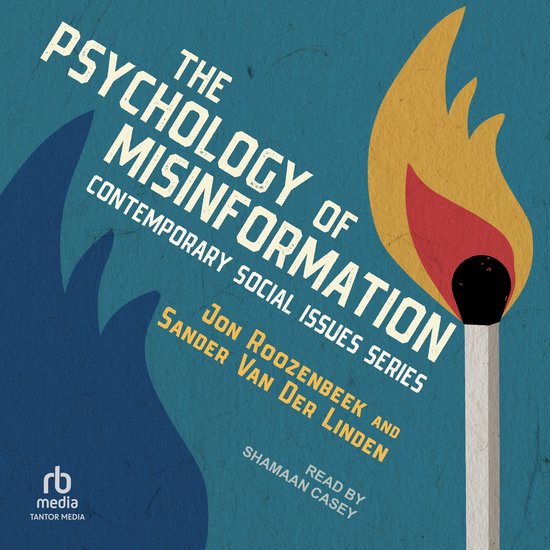 De omslag van 'The Psychology of Misinformation' toont een brandende lucifer op een blauwe achtergrond met een schaduw. Tekst: 'The Psychology of Misinformation', 'Contemporary Social Issues Series', 'Jon Roozenbeek and Sander Van Der Linden', 'Read by Shamaan Casey'.