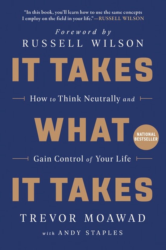 It Takes What It Takes How to Think Neutrally and Gain Contr ... - cover